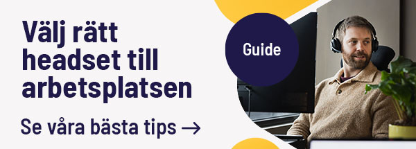 Välj rätt headset till arbetsplatsen. Se våra produkttips